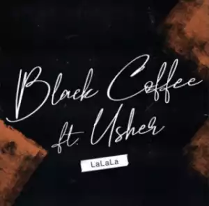 Black Coffee - LaLaLa Ft. Usher